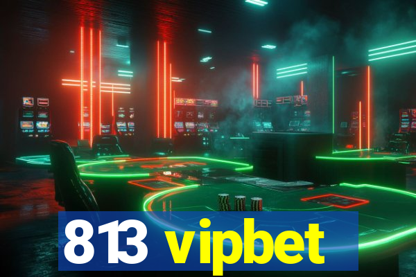 813 vipbet